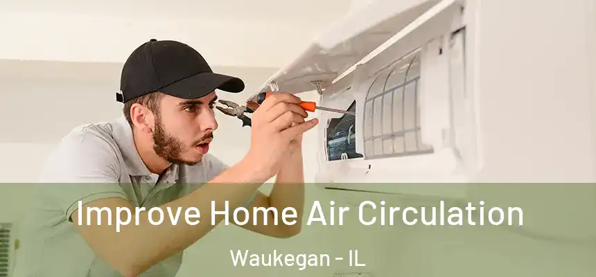 Improve Home Air Circulation Waukegan - IL