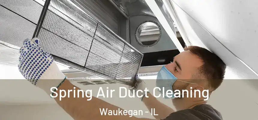 Spring Air Duct Cleaning Waukegan - IL
